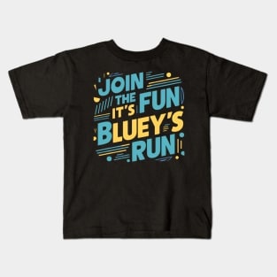 Join the fun, it's Bluey's run Kids T-Shirt